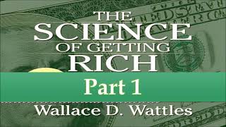 THE SCIENCE OF GETTING RICH | Part 1 | Wallace D Wattles