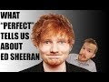 3 Reasons "Perfect" Is the Perfect Ed Sheeran Song