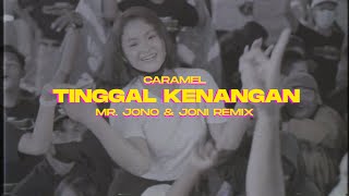 TINGGAL KENANGAN - CARAMEL ( Mr. Jono & Joni REMIX )