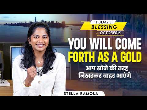Stella Ramola | You will come forth as a gold | Oct.6 | Today's Blessing