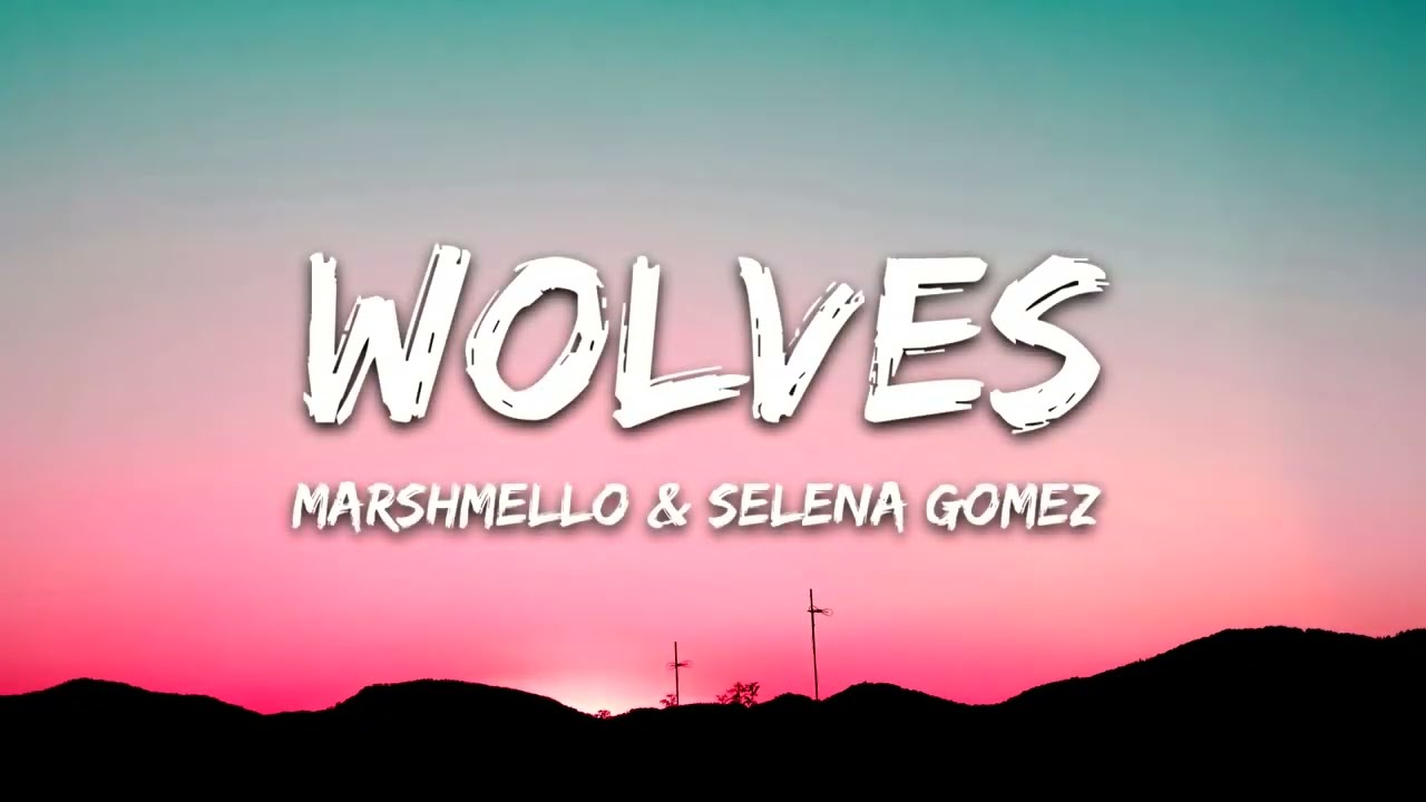 Selena Gomez, Marshmello - Wolves (Lyrics)