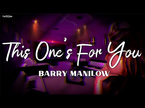 This One S For You By Barry Manilow KeiRGee Lyrics Video 