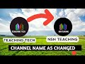 Teaching tech channel name change as nsn teaching