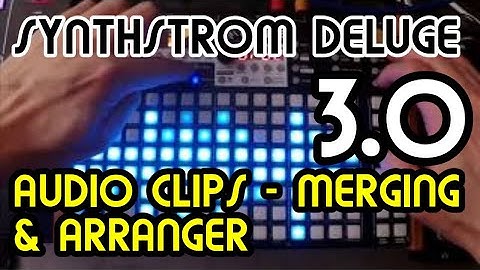 Audio Clips - Merging clips & Arranger (3.0) // Synthstrom Deluge Tutorial