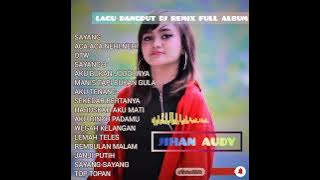 JIHAN AUDY || DANGDUT DJ REMIX FULL ALBUM #terpopuler #terhits
