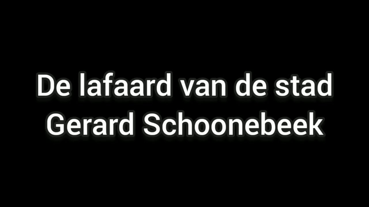 De lafaard van de stad Gerard Schoonebeek | Lyrics - YouTube
