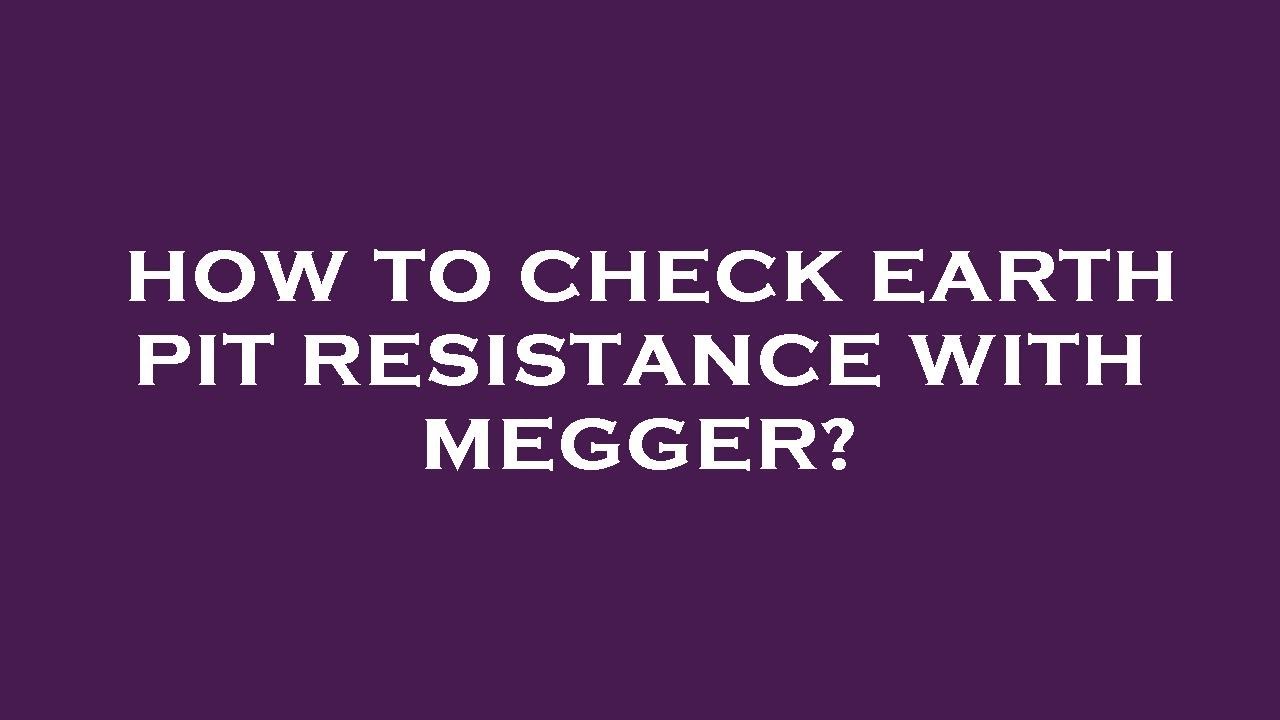 How to check earth pit resistance with megger? YouTube