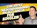 The Best Neighborhoods In Atlanta For Singles