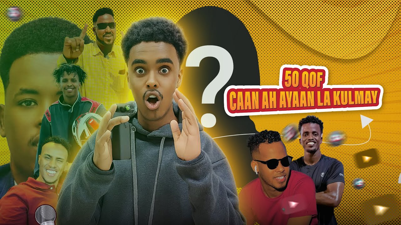 WAXAN LA KULMAY 50 QOF OO CAAN AH WAA KUMA QOFKA UDAMBEEYO?……