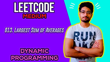 813. Largest Sum of Averages | LEETCODE MEDIUM | DYNAMIC PROGRAMMING | DP SERIES