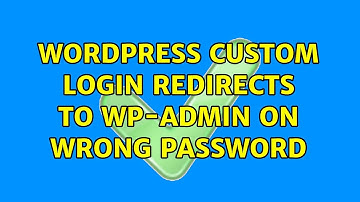 Wordpress: Custom login redirects to wp-admin on wrong password (2 Solutions!!)