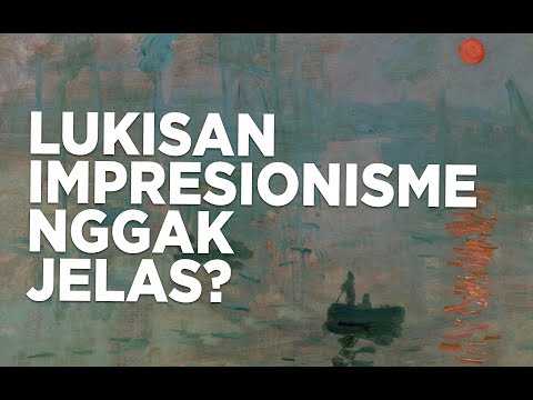 APA SIH LUKISAN IMPRESIONISME? NGGAK JELAS