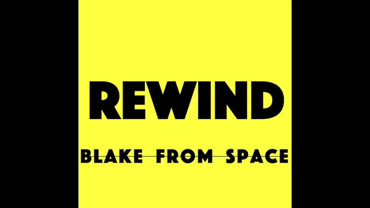 Watch Blake from Space - Rewind (Prod. by The Martianz) on YouTube Watch Blake from Space - Rewind (Prod. by The Martianz) on YouTube