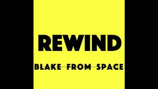 Blake From Space - Rewind Prod By The Martianz