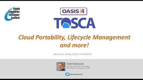 CSCC Webinar: OASIS TOSCA: Cloud Portability and Lifecycle Management