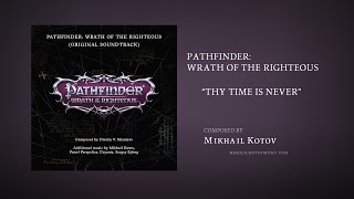 Mikhail Kotov - Pathfinder Wrath Of The Righteous - Thy Time Is Never