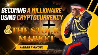 BECOMING A MILLIONAIRE USING CRYPTOCURRENCY & THE STOCK MARKET | UEBERT ANGEL