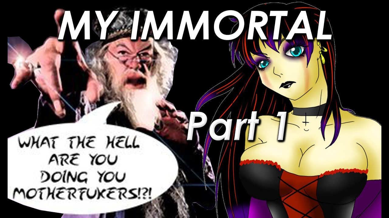 My Immortal: Part 1 - Fanfic Nightmares - YouTube