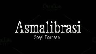 Asmalibrasi - Soegi Bornean ( Lirik )