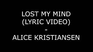 Lost My Mind (Lyrics) - Alice Kristiansen