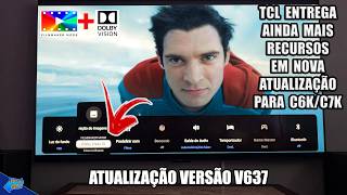 Atualização MASSIVA TCL Filmmaker com Dolby Vision finalmente chega na C6K/C7K Versão V637