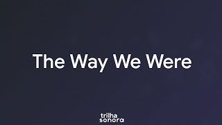 The Way We Were • Trilha Sonora #Apocalipse