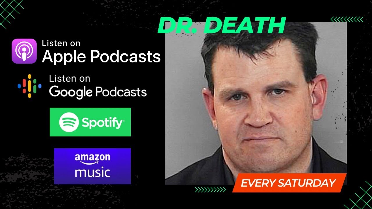 Podcast #10 Dr.Death Мэдрэлийн мэс заслын цуврал алуурчин эмч