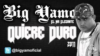 Quiere Duro - Big Yamo &quot;Mr Elegante&quot; NEW MAYO 2011 ★★★★★