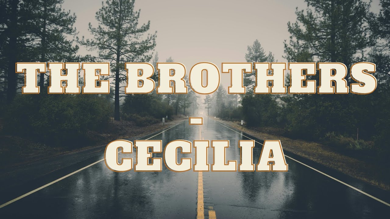 The Brothers - Cecilia