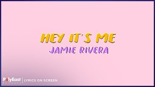 Jamie Rivera - Hey, It's Me (Lyrics On Screen)