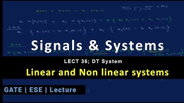 Lecture 36; DT System; Linear and Non linear systems