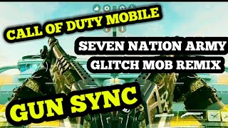 SEVEN NATION ARMY (GLITCH MOB REMIX) Call of Duty Mobile GUN SYNC