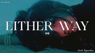 IVE - Either Way // Lirik Terjemahan Indonesia