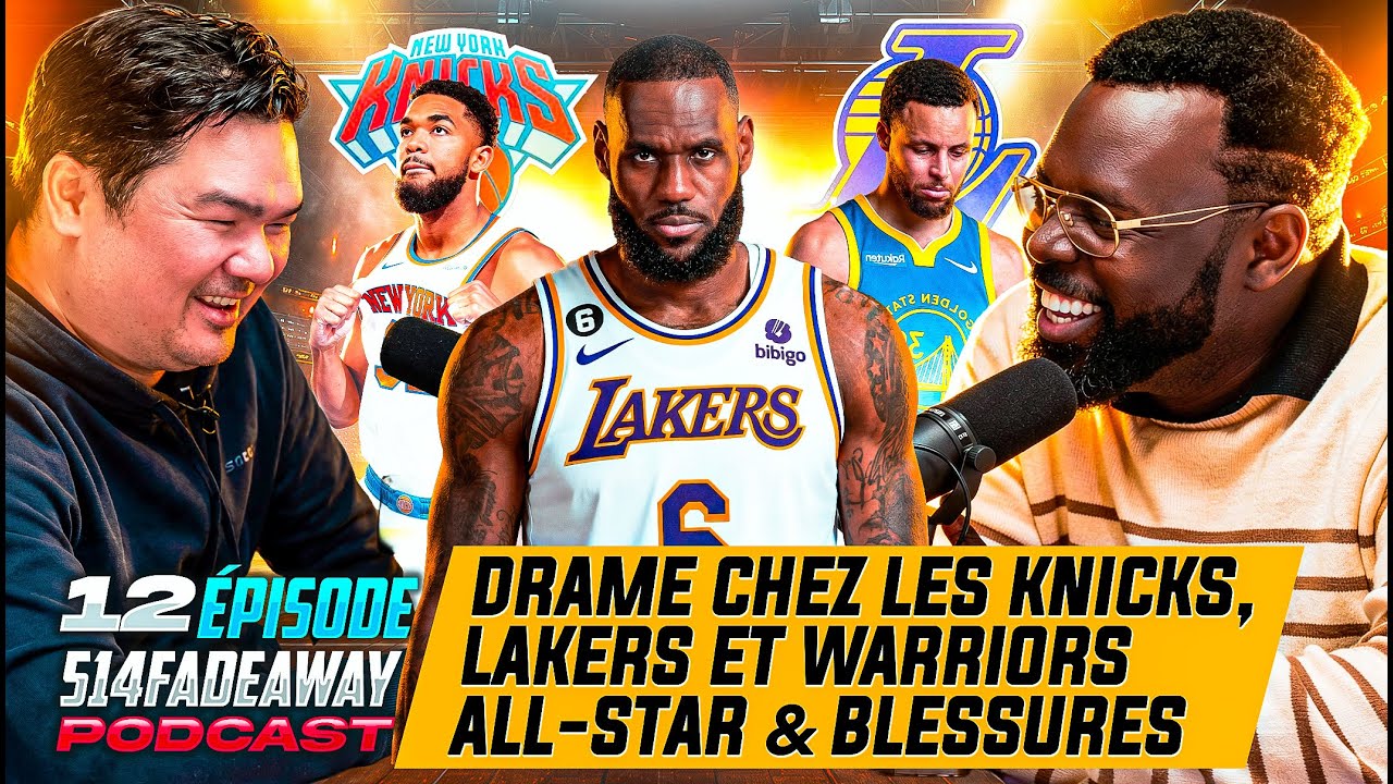 Drame chez les knicks,Lakers et Warriors + All star & Blessures | 514 Fadeaway Épisode 12