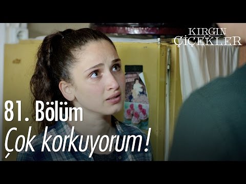 Çok korkuyorum! - Kırgın Çiçekler 81. Bölüm - atv