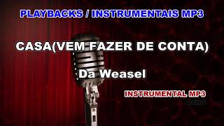 ♬ Playback / Instrumental Mp3 - CASA(VEM FAZER DE CONTA) - Da Weasel