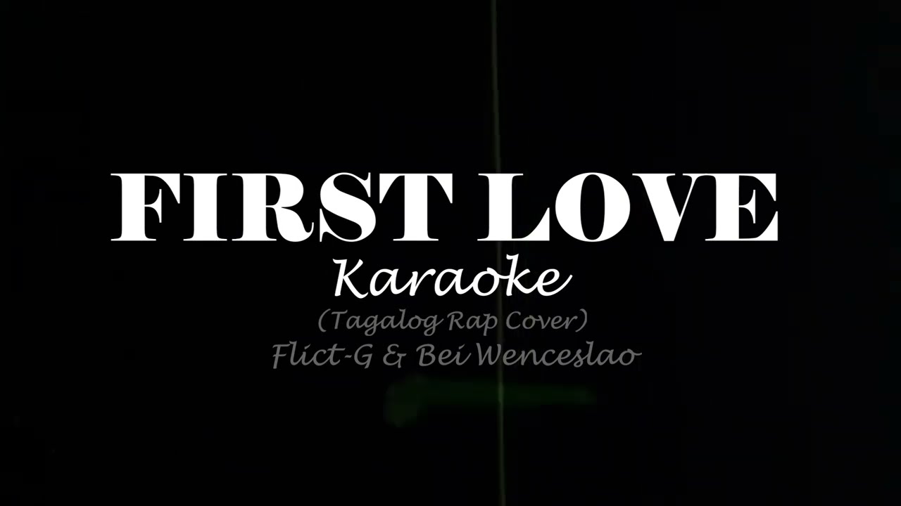 @FlictG & @BeiWenceslao - First Love (Karaoke)