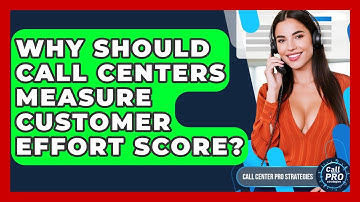 Why Should Call Centers Measure Customer Effort Score? - Call Center Pro Strategies