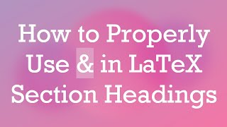 How To Properly Use In Latex Section Headings