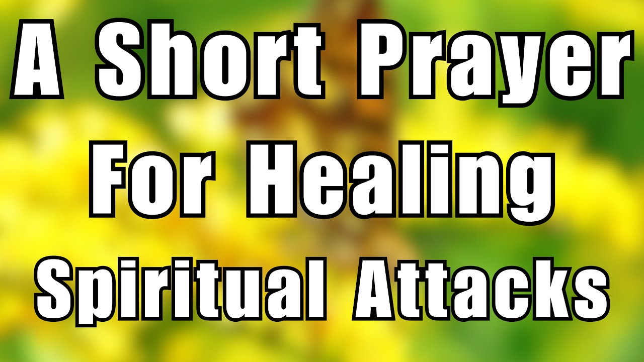 Prayer for Healing Spiritual Attacks