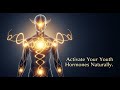 The Secret Hormones of Youth — How to Activate Them Naturally