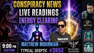 Conspiracy News, Live Psychic Readings & Energy Clearing - Matthew Mournian - TSP #2652