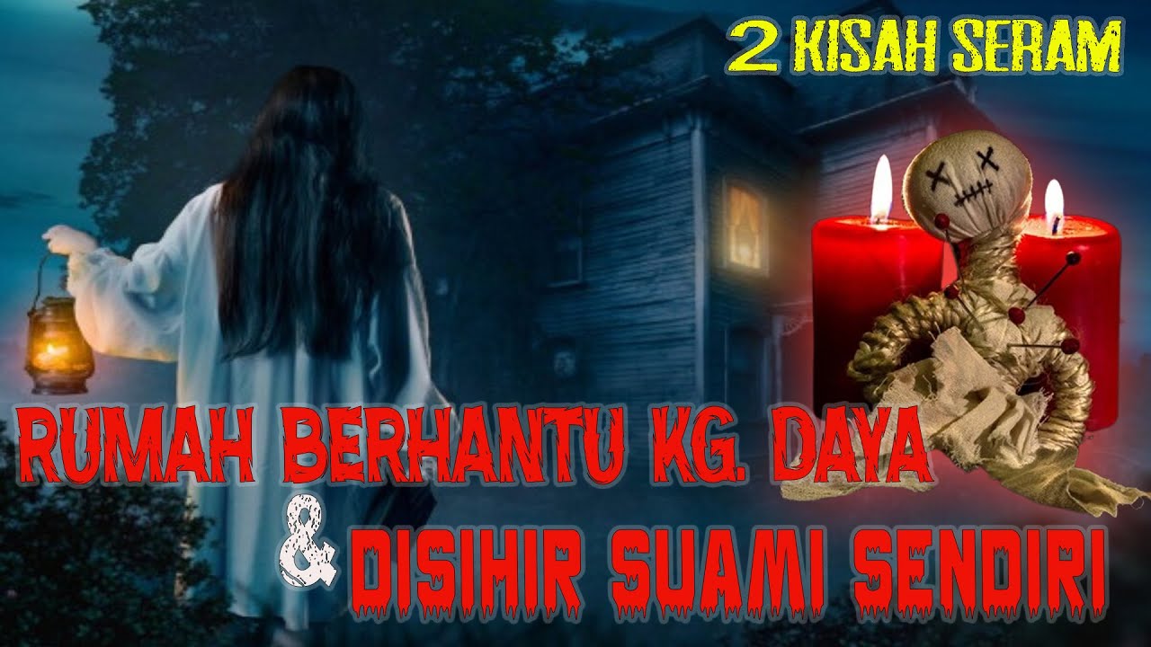 MEREMANG ❗RUMAH BERHANTU KG. DAYA | DISIHIR SUAMI SENDIRI