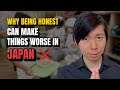 Why Being Honest Can Make Things Worse in Japan