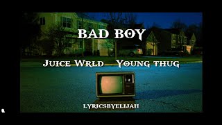 lyrics// juice wrld - bad boy (feat. young thug) [ OG]