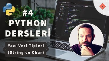 Python Dersleri #4 | Yazı Veri Tipleri (String ve Char)