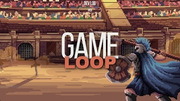 The Game Loop (Gladiator Roguelite Devlog #3)