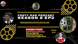 FOOT MAD PODCAST I SE2 EP3 I End Of Season Review