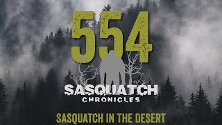 SC EP:554 Sasquatch In The Desert