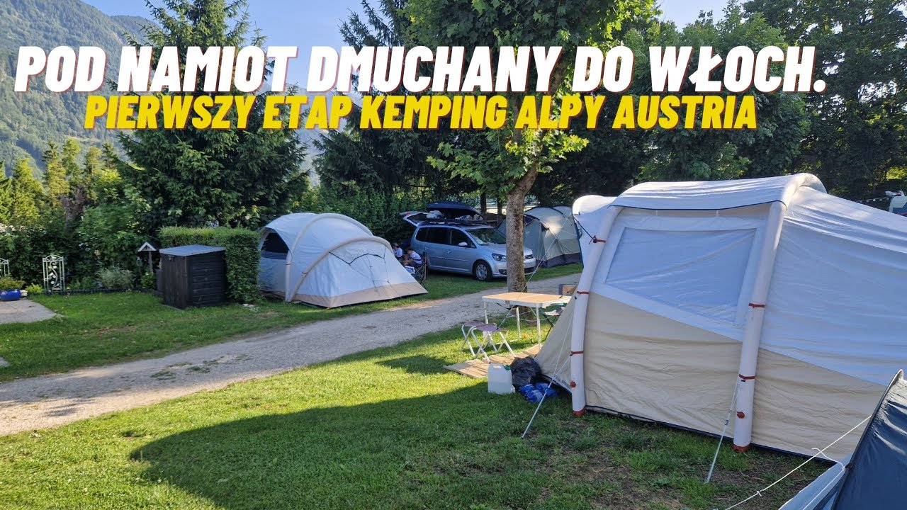 Pod namiot do Toskanii kemping w austriackich Alpach. Rozpoczynamy nowy trip.#1